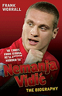 Nemanja Vidic: The Biography