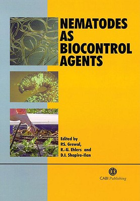 Nematodes as Biological Control Agents - Grewal, Parwinder S, and Ehlers, R, and Shapiro-Llan, David I