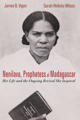 Nenilava, Prophetess of Madagascar - Vigen, James B, and Wilson, Sarah Hinlicky