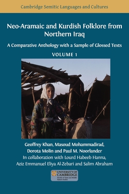 Neo-Aramaic and Kurdish Folklore from Northern Iraq: A Comparative Anthology with a Sample of Glossed Texts, Volume 1 - Khan, Geoffrey (Editor), and Mohammadirad, Masoud (Editor), and Molin, Dorota (Editor)