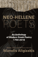 Neo-Hellene Poets: An Anthology of Modern Greek Poetry: 1750-2018