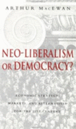 Neo-Liberalism or Democracy?: Economic Strategy, Markets, and Alternatives for the 21st Century