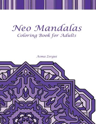 Neo Mandalas Adult Coloring Book - Book Artists, Adult Coloring, and Zergui, Asma