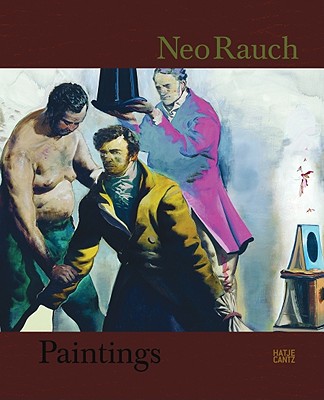 Neo Rauch: Paintings - Rauch, Neo, and Schmidt, Hans-Werner (Editor), and Schwenk, Bernhart (Text by)