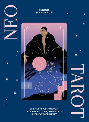 Neo Tarot: A Fresh Approach to Self-Care, Healing & Empowerment - Mandybur, Jerico, and Ruiz, Daiana (Illustrator)