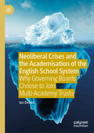 Neoliberal Crises and the Academisation of the English School System: Why Governing Boards Choose to Join Multi-Academy Trusts