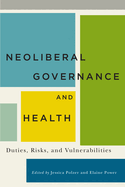 Neoliberal Governance and Health: Duties, Risks, and Vulnerabilities
