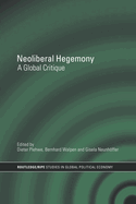 Neoliberal Hegemony: A Global Critique