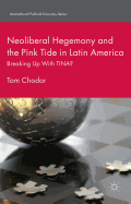 Neoliberal Hegemony and the Pink Tide in Latin America: Breaking Up with Tina?