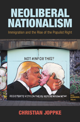 Neoliberal Nationalism: Immigration and the Rise of the Populist Right - Joppke, Christian