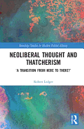 Neoliberal Thought and Thatcherism: 'A Transition From Here to There?'
