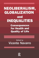 Neoliberalism, Globalization, and Inequalities: Consequences for Health and Quality of Life