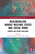 Neoliberalism, Nordic Welfare States and Social Work: Current and Future Challenges