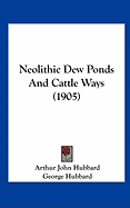 Neolithic Dew Ponds and Cattle Ways (1905)