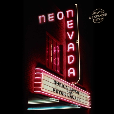 Neon Nevada: Updated & Expanded Edition - Swan, Sheila, and Laufer, Peter, and Lakich, Lili (Foreword by)