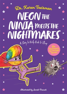 Neon the Ninja Meets the Nightmares: A Story to Help Kids to Sleep - Treisman, Karen, Dr.