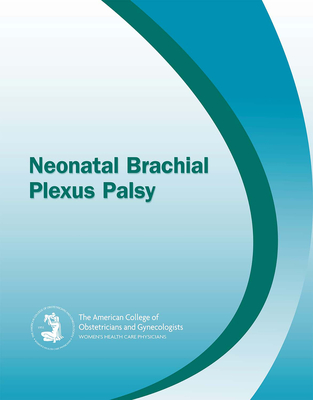 Neonatal Brachial Plexus Palsy - American College of Obstetricians and Gynecologists