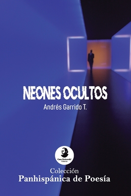 Neones ocultos - Maldonado, Ivo (Editor), and Garrido T, Andr?s