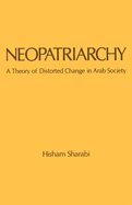 Neopatriarchy: A Theory of Distorted Change in Arab Society
