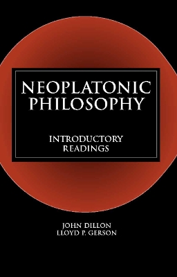 Neoplatonic Philosophy: Introductory Readings - Dillon, John, Sir (Translated by), and Gerson, Lloyd P, Professor (Translated by)