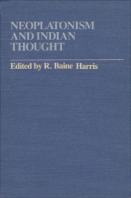 Neoplatonism and Indian Thought - Harris, R Baine (Editor)