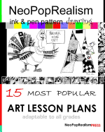 NeoPopRealism Ink & Pen Pattern Drawing: 15 Most Popular ART LESSON PLANS Adaptable to ALL GRADES