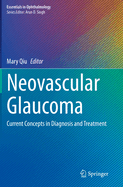 Neovascular Glaucoma: Current Concepts in Diagnosis and Treatment