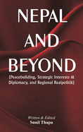 Nepal and Beyond: Peacebuilding, Strategic Interests & Diplomacy, and Regional Realpolitik