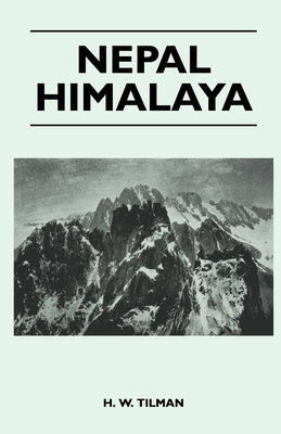 Nepal Himalaya - Tilman, H W