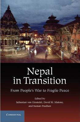 Nepal in Transition - Von Einsiedel, Sebastian (Editor), and Malone, David M (Editor), and Pradhan, Suman (Editor)