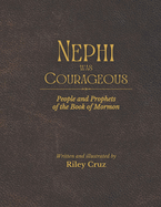 Nephi was Courageous: People and Prophets of the Book of Mormon