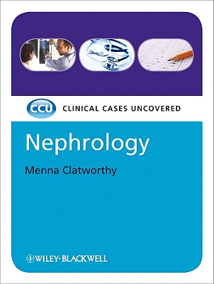 Nephrology: Clinical Cases Uncovered - Clatworthy