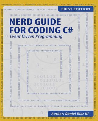 Nerd Guide for Coding C#: Event Driven Programming - Diaz III, Daniel