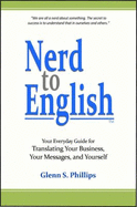Nerd-to-English: Your Everday Guide for Translating Your Business, Your Messages, and Yourself