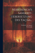 Neriosengh's Sanskrit-uebersetzung Des Yana...