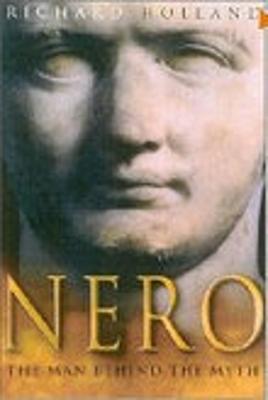 Nero: The Man Behind the Myth - Holland, Richard