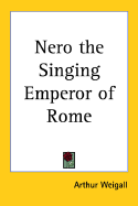 Nero the Singing Emperor of Rome
