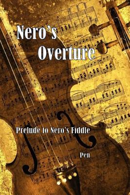 Nero's Overture: Prelude to Nero's Fiddle - Pen