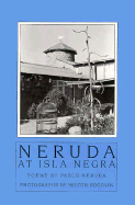 Neruda at Isla Negra - Neruda, Pablo, and Maloney, Dennis (Translated by), and Jacketti, Maria (Translated by)