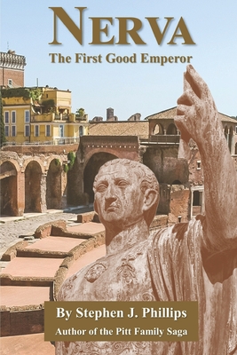 Nerva - The First Good Emperor - Phillips, Stephen J