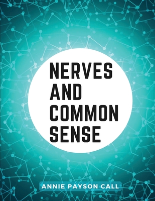 Nerves and Common Sense: Habits and Consequences - Annie Payson Call