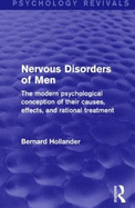 Nervous Disorders of Men: The Modern Psychological Conception of Their Causes, Effects, and Rational Treatment