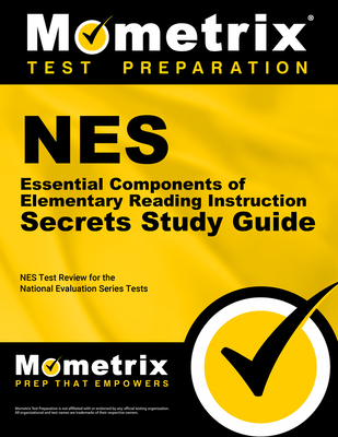 NES Essential Components of Elementary Reading Instruction Secrets Study Guide: NES Test Review for the National Evaluation Series Tests - Mometrix Teacher Certification Test Team (Editor)