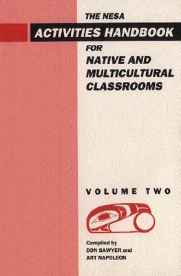 Nesa: Activites Handbook for Native and Multicultural Classrooms, Volume 2 - Sawyer, Don, and Napoleon, Art (Editor)