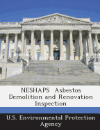 Neshaps Asbestos Demolition and Renovation Inspection - U S Environmental Protection Agency (Creator)