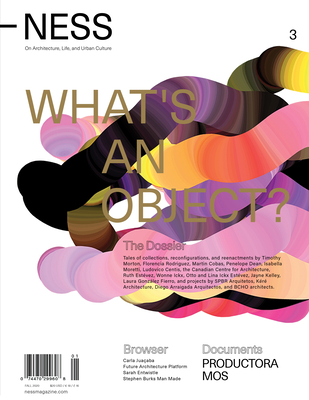 Ness. on Architecture, Life, and Urban Culture, Issue 3: What's an Object? - Rodriguez, Florencia (Editor), and Gerson, Pablo (Editor)