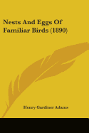 Nests And Eggs Of Familiar Birds (1890)