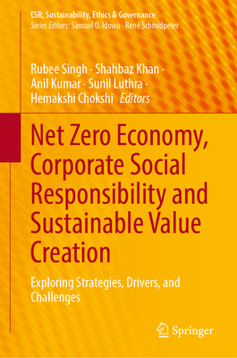 Net Zero Economy, Corporate Social Responsibility and Sustainable Value Creation: Exploring Strategies, Drivers, and Challenges - Singh, Rubee (Editor), and Khan, Shahbaz (Editor), and Kumar, Anil (Editor)