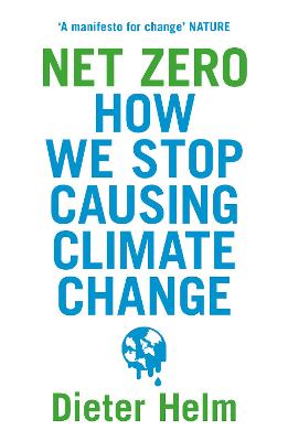 Net Zero: How We Stop Causing Climate Change - Helm, Dieter