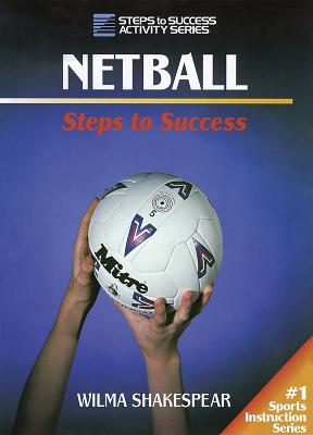 Netball: Steps to Success: Steps to Success - Shakespear, Wilma, Mrs.